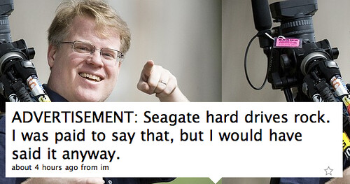ADVERTISEMENT: Seagate hard drives rock. I was paid to say that, but I would have said it anyway.